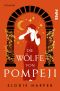 [Wolf Den Trilogy 01] • Die Wölfe von Pompeji